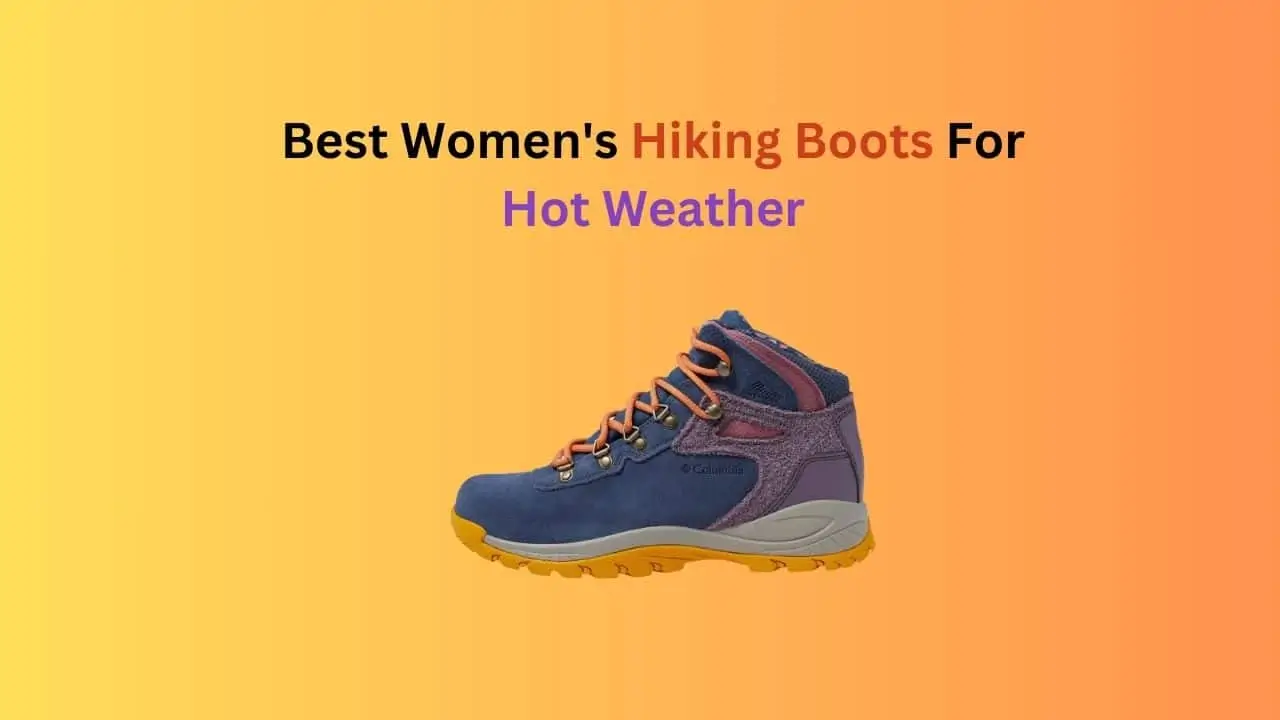 5 Best Women’s Hiking Boots For Hot Weather in 2024